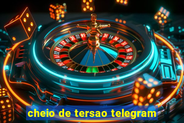 cheio de tersao telegram